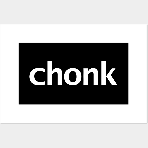 Chonk Minimal Typography White Text Wall Art by ellenhenryart